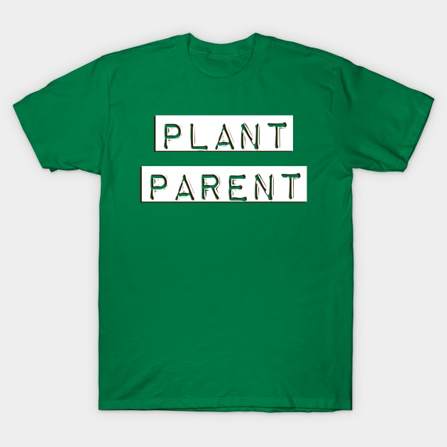 Plant Parent 5 T-Shirt by Plant Parent